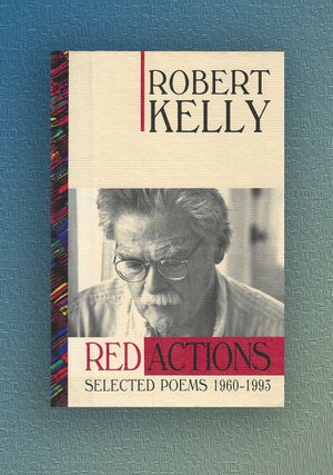 Item #1028 Red Actions Selected Poems 1960-1993. Robert Kelly