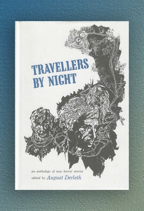 Item #1029 Travellers By Night - an anthology of new horror stories. Ed. August Derleth, et. al,...