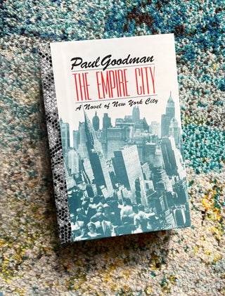 Item #1035 The Empire City - A Novel of New York City. Paul Goodman, Taylor Stoehr