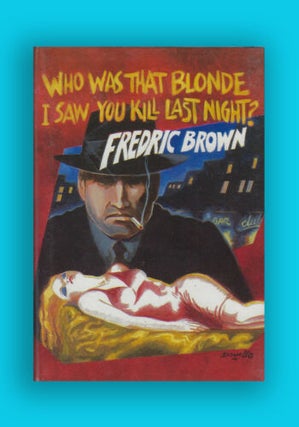 Item #111 Who Was That Blonde I Saw You Kill Last Night? ( Frederic Brown in the Detective Pulps...