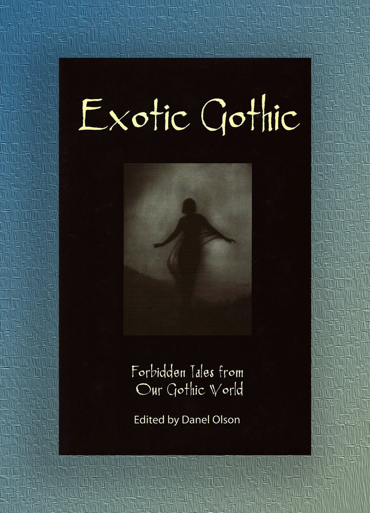 Item #1118 Exotic Gothic. Ed. Danel Olson, Joyce Carol Oates, Peter Crowther, Neil Gaiman.