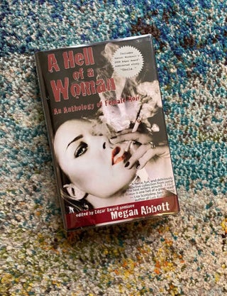 A Hell of a Woman - An Anthology of Female. Megan Abbott with.