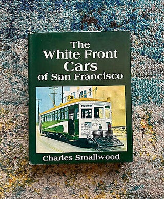 Item #181 The White Front Cars of San Francisco. Charles Smallwood