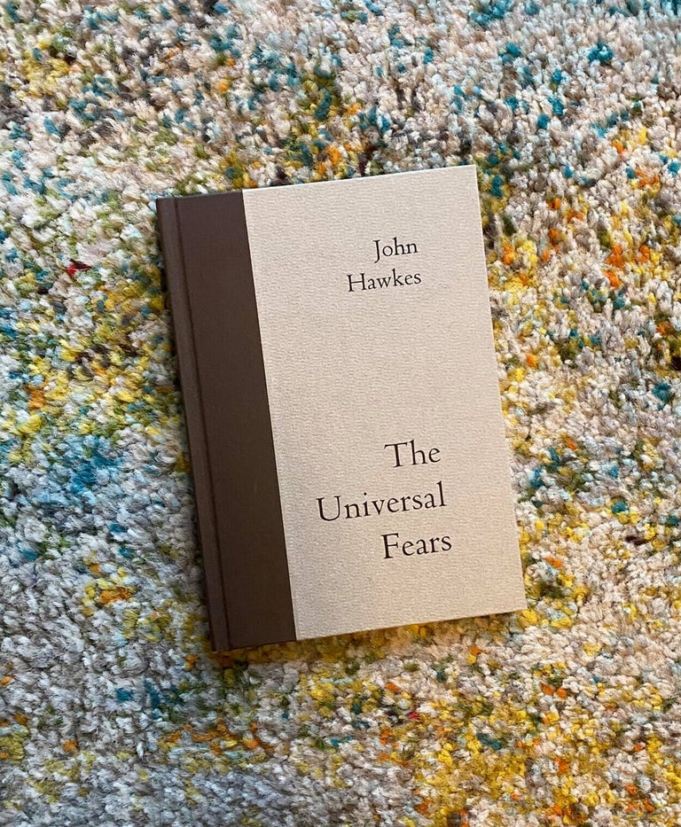 Item #475 The Universal Fears. John Hawkes.