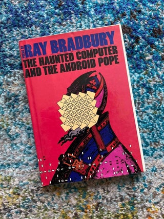 Item #483 The Haunted Computer and The Android Pope. Ray Bradbury
