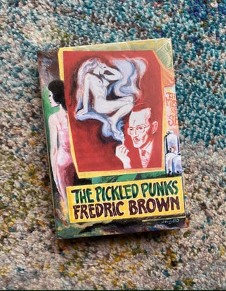 The Pickled Punks (#19 in the Frederic Brown in the Detective Pulps Series. Frederic Brown.